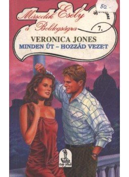 Jones, Veronica - Mindet út - hozzád vezet Jones, Veronica - Mindet út - hozzád vezet, Budapest 1993 antikvár könyv