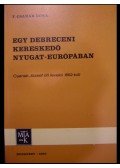 F. Csanak Dóra - Egy debreceni kereskedő Nyugat-Európában