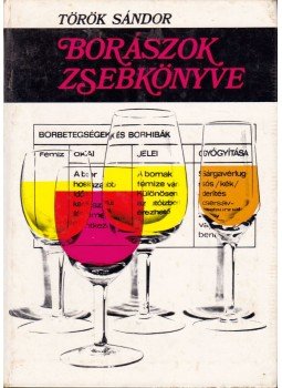 Török Sándor - Borászok zsebkönyve Török Sándor - Borászok zsebkönyve, Budapest 1978 antikvár könyv