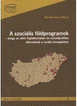 Bartal Anna Mária - A szociális földprogramok Bartal Anna Mária - A szociális földprogramok, Budapest 2001 antikvár könyv
