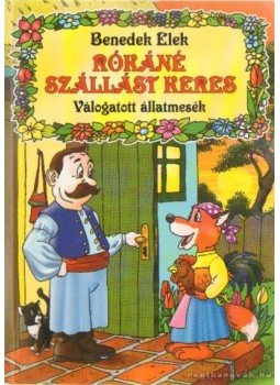 Benedek Elek - Rókáné szállást keres Benedek Elek - Rókáné szállást keres, Budapest 2003 antikvár könyv