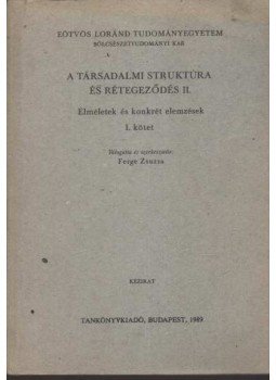 Ferge Zsuzsa - A társadalmi struktúra és rétegződés II. Ferge Zsuzsa - A társadalmi struktúra és rétegződés II., Budapest 1992 antikvár könyv