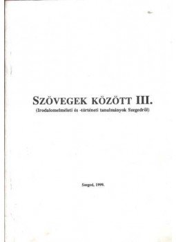 Fried István - Szövegek között III. Fried István - Szövegek között III., Szeged 1999 antikvár könyv