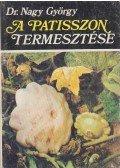 Nagy György - A patisszon termesztése