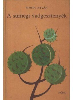 Simon István - A sümegi vadgesztenyék Simon István - A sümegi vadgesztenyék, Budapest 1979 antikvár könyv