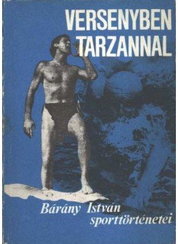Bárány István - Versenyben Tarzannal Bárány István - Versenyben Tarzannal, 0 antikvár könyv