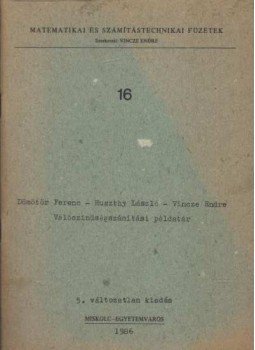 Vincze Endre - Huszthy László - Dömötör Ferenc - Valószínűségszámítási példatár Vincze Endre - Huszthy László - Dömötör Ferenc - Valószínűségszámítási példatár, Miskolc 1986 antikvár könyv