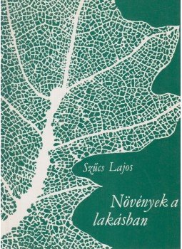 Szűcs Lajos - Növények a lakásban Szűcs Lajos - Növények a lakásban, Budapest 1976 antikvár könyv
