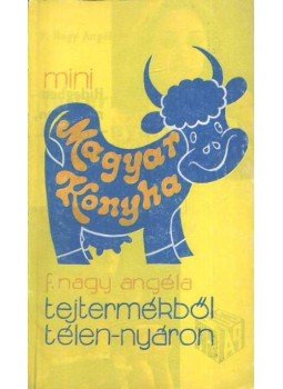 F. Nagy Angéla - Tejtermékből télen-nyáron F. Nagy Angéla - Tejtermékből télen-nyáron, Budapest 1982 antikvár könyv