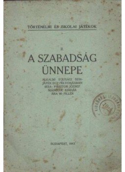 Pásztor József - A szabadság ünnepe Pásztor József - A szabadság ünnepe, Budapest 1913 antikvár könyv