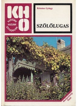 Kriszten György - Szőlőlugas Kriszten György - Szőlőlugas, Budapest 1982 antikvár könyv