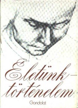 Bajor Nagy Ernő - Életünk - történelem Bajor Nagy Ernő - Életünk - történelem, Budapest 1978 antikvár könyv