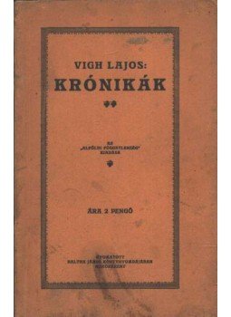 Vigh Lajos - Krónikák Vigh Lajos - Krónikák, Mezőberény 1927 antikvár könyv