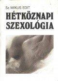 Sz. Mikus Edit - Hétköznapi szexológia