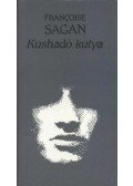 Francoise Sagan - Kushadó kutya