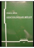 Pokol Béla - Szociológiaelmélet