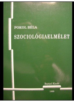 Pokol Béla - Szociológiaelmélet Pokol Béla - Szociológiaelmélet, Budapest 1999 antikvár könyv