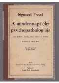 Sigmund Freud - A mindennapi élet pszichopathologiája
