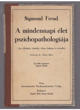 Sigmund Freud - A mindennapi élet pszichopathologiája Sigmund Freud - A mindennapi élet pszichopathologiája, Budapest 0 antikvár könyv