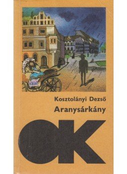 Kosztolányi Dezső - Aranysárkány Kosztolányi Dezső - Aranysárkány, Budapest 1983 antikvár könyv