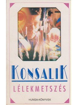 Heinz G. Konsalik - Lélekmetszés Heinz G. Konsalik - Lélekmetszés, Budapest 1994 antikvár könyv