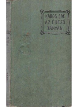 Kabos Ede - Az éhező tanyán Kabos Ede - Az éhező tanyán, Budapest 0 antikvár könyv