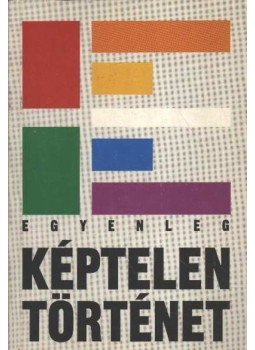 Bártfai Gergely, Berecz Anna, Frei Tamás, Hardy Mihály, Kövesdi Péter, Lendvai Szabolcs, Nagy Mariann, Sebes György (szerk.), Radnai Péter - Egyenleg - Képtelen történet, Budapest 1993 antikvár könyv