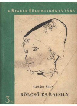 Tamási Áron - Bölcső és bagoly Tamási Áron - Bölcső és bagoly, Budapest 1957 antikvár könyv