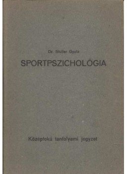 Dr. Stuller Gyula - Sportpszichológia Dr. Stuller Gyula - Sportpszichológia, Budapest 1984 antikvár könyv