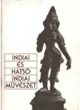 Katona László - Indiai és Hátsó-Indiai művészet Katona László - Indiai és Hátsó-Indiai művészet, Budapest 1986 antikvár könyv