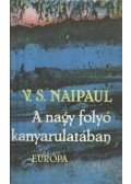 NAIPAUL, V.S. - A nagy folyó kanyarulatában