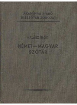Halász Előd - Német-magyar szótár Halász Előd - Német-magyar szótár, 1958 antikvár könyv