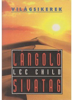 Lee Child - Lángoló sivatag Lee Child - Lángoló sivatag, Budapest 0 antikvár könyv