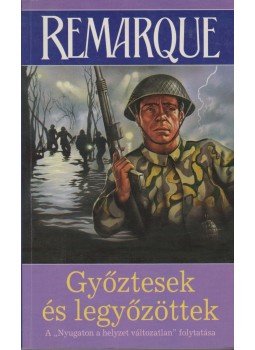 Erich Maria Remarque - Győztesek és legyőzöttek Erich Maria Remarque - Győztesek és legyőzöttek, Budapest 1994 antikvár könyv