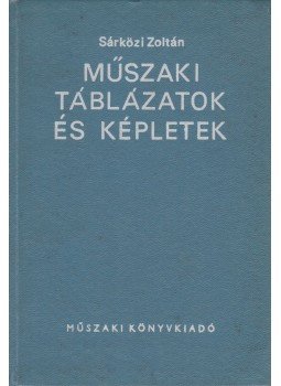 Sárközi Zoltán - Műszaki táblázatok és képletek Sárközi Zoltán - Műszaki táblázatok és képletek, Budapest 1977 antikvár könyv