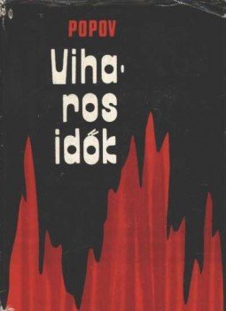 Popov, Borisz - Viharos idők Popov, Borisz - Viharos idők, Budapest 1975 antikvár könyv