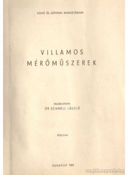 Dr. Schnell László (szerk) - Villamos mérőműszerek Dr. Schnell László (szerk) - Villamos mérőműszerek, Budapest 1966 antikvár könyv