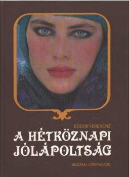 Bodor Ferencné - A hétköznapi jólápoltság