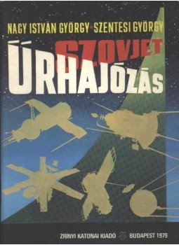 Nagy István György, Szentesi György - Szovjet űrhajózás Nagy István György, Szentesi György - Szovjet űrhajózás, Budapest 1979 antikvár könyv