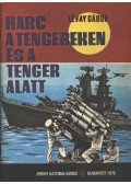 Lévay Gábor - Harc a tengereken és a tenger alatt