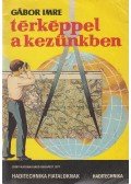 Gábor Imre - Térképpel a kezünkben