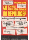 Varsányi Ernő - 40 szovjet repülőgép-tervező, 80 repülőgép