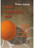 Petőcz György - Csak a narancs volt
