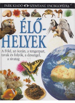 Rose, van Susanna, Macquitty, M., Greenaway, Theresa, Steve Parker - Élőhelyek Rose, van Susanna, Macquitty, M., Greenaway, Theresa, Steve Parker - Élőhelyek, Budapest 2006 antikvár könyv