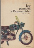 Szente Gyula - Így gondozd a Pannóniádat
