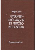 Siegler János - Gyermekgyógyászat és fertőző betegségek