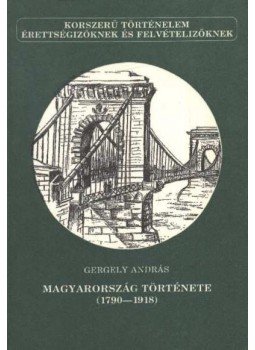 Gergely András - Magyarország története (1790-1918)