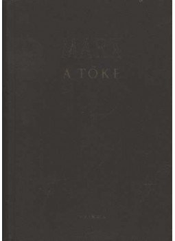 Marx Károly - A tőke I. Marx Károly - A tőke I., Budapest 1955 antikvár könyv