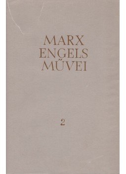 Karl Marx, Friedrich Engels - Karl Marx és Friedrich Engels művei 2. kötet Karl Marx, Friedrich Engels - Karl Marx és Friedrich Engels művei 2. kötet, Budapest 1971 antikvár könyv