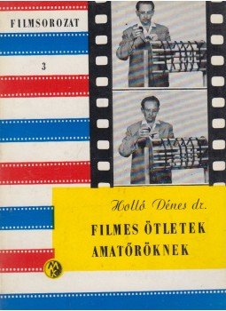 Holló Dénes - Filmes ötletek amatőröknek Holló Dénes - Filmes ötletek amatőröknek, Budapest 1973 antikvár könyv